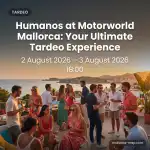 Humanos at Motorworld Mallorca: Your Ultimate Tardeo Experience